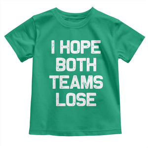 I Hope Both Team Lose Toddler T Shirt Funny Game Day Sports Meme TS10 Irish Green Print Your Wear