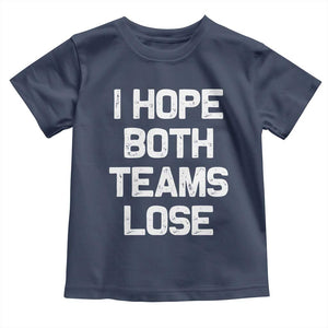 I Hope Both Team Lose Toddler T Shirt Funny Game Day Sports Meme TS10 Navy Print Your Wear