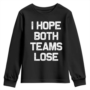 I Hope Both Team Lose Youth Sweatshirt Funny Game Day Sports Meme TS10 Black Print Your Wear
