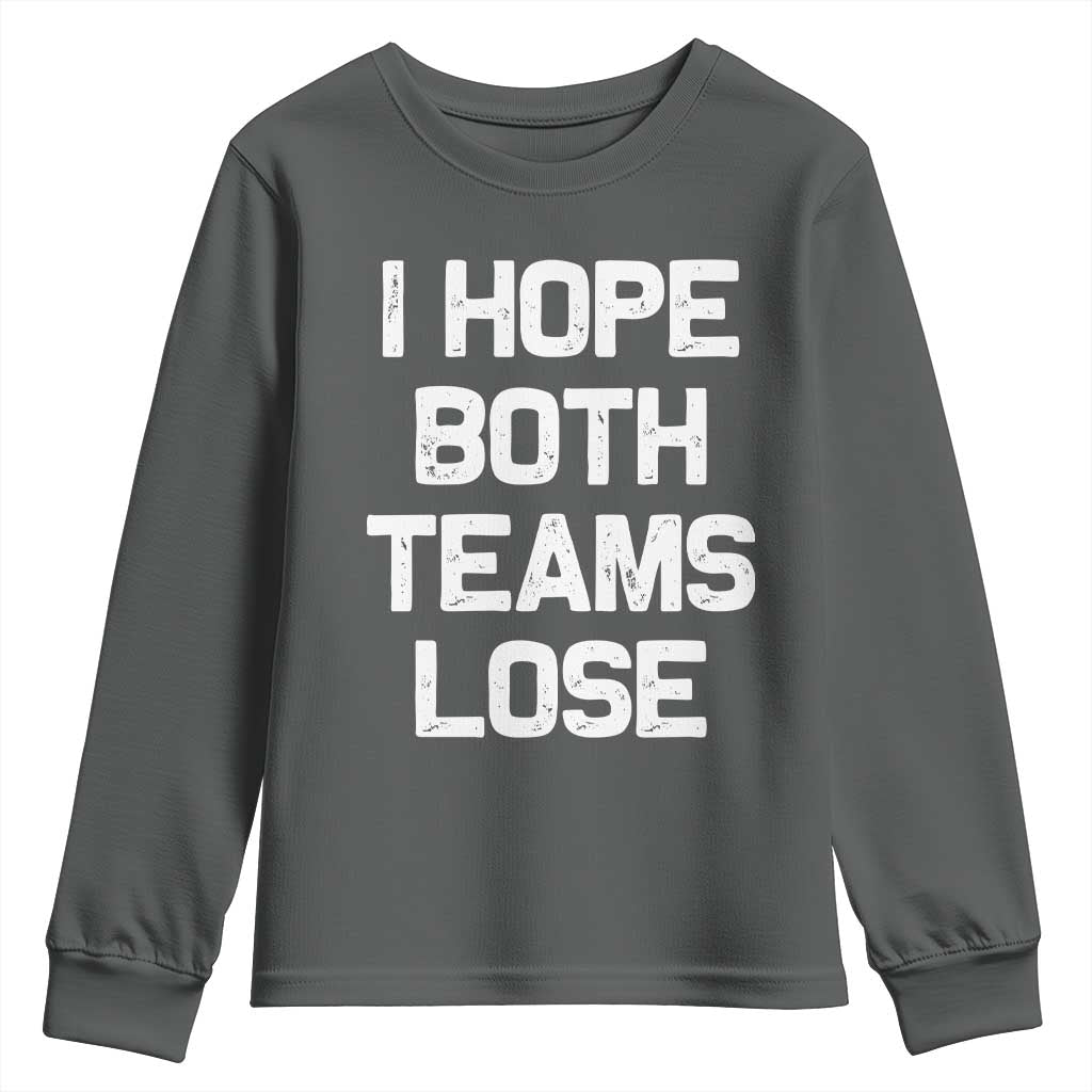 I Hope Both Team Lose Youth Sweatshirt Funny Game Day Sports Meme TS10 Dark Heather Print Your Wear