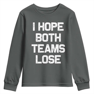 I Hope Both Team Lose Youth Sweatshirt Funny Game Day Sports Meme TS10 Dark Heather Print Your Wear