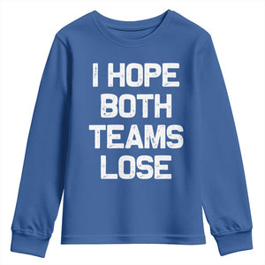 I Hope Both Team Lose Youth Sweatshirt Funny Game Day Sports Meme TS10 Royal Blue Print Your Wear