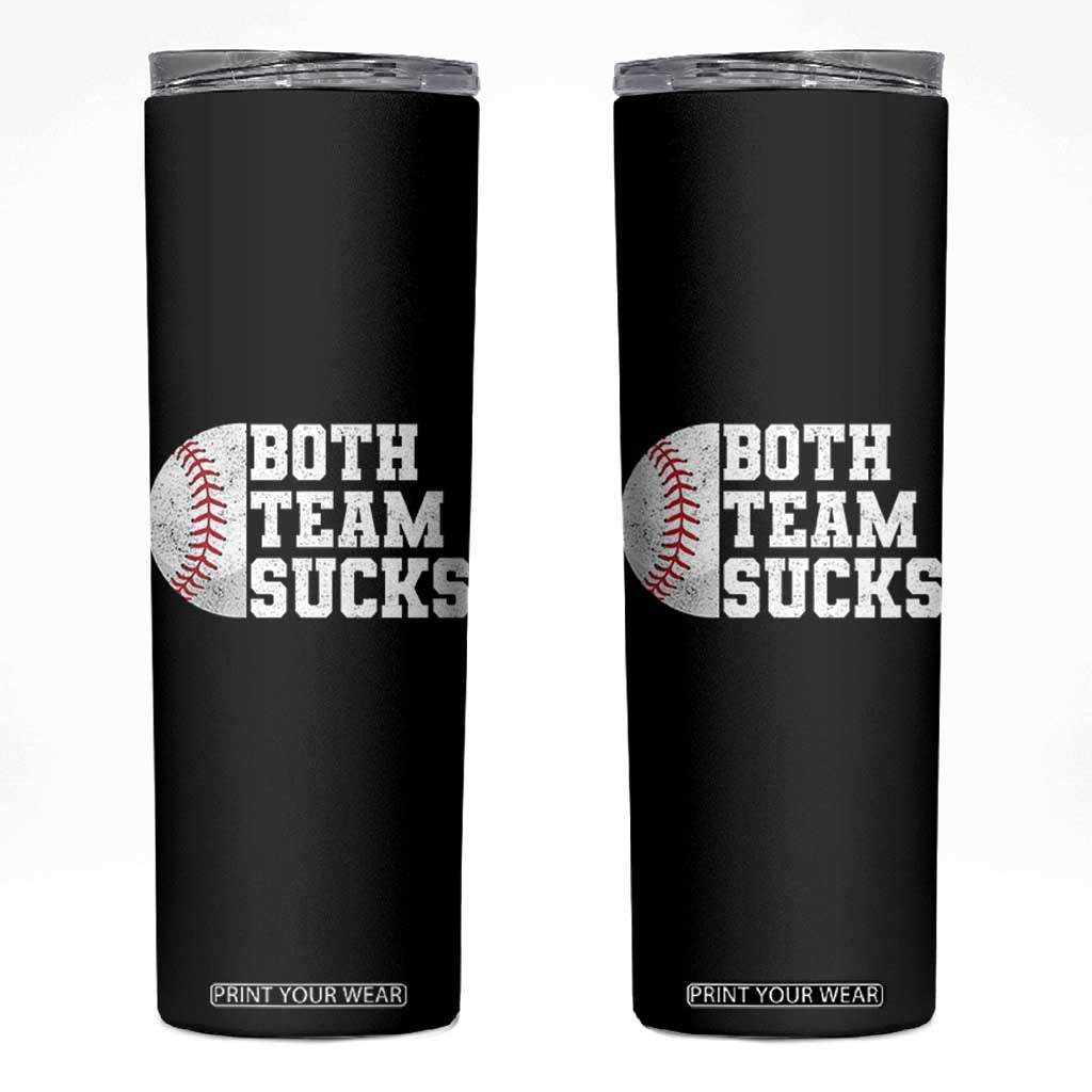 Funny Baseball Skinny Tumbler Both Teams Sucks Meme TS10 Black Print Your Wear