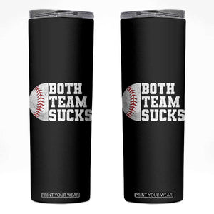 Funny Baseball Skinny Tumbler Both Teams Sucks Meme TS10 Black Print Your Wear