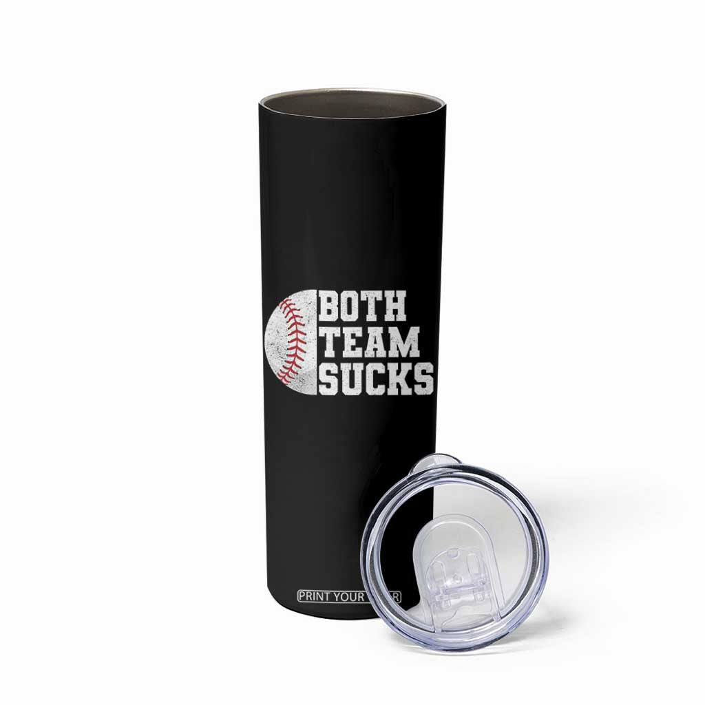 Funny Baseball Skinny Tumbler Both Teams Sucks Meme TS10 Print Your Wear
