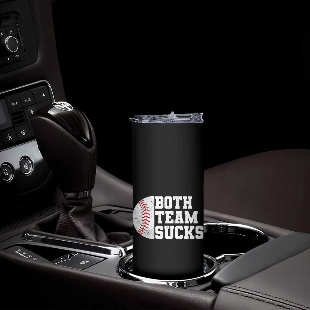 Funny Baseball Skinny Tumbler Both Teams Sucks Meme TS10 Print Your Wear