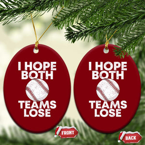 Funny Baseball Meme Ceramic Ornament I Just Hope Both Teams Lost TS10 Print Your Wear