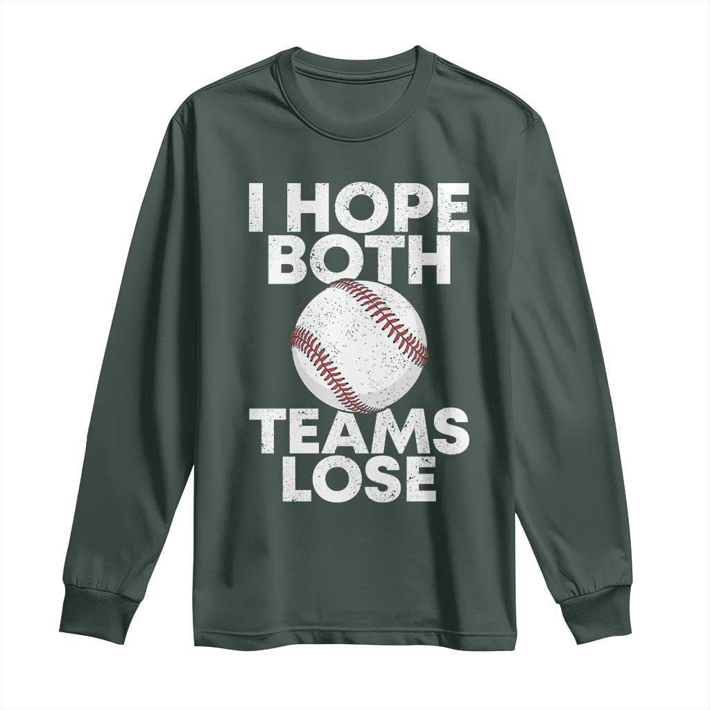 Funny Baseball Meme Long Sleeve Shirt I Just Hope Both Teams Lost TS10 Dark Forest Green Print Your Wear
