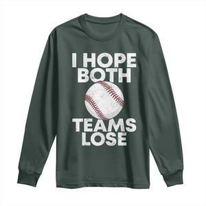 Funny Baseball Meme Long Sleeve Shirt I Just Hope Both Teams Lost TS10 Dark Forest Green Print Your Wear