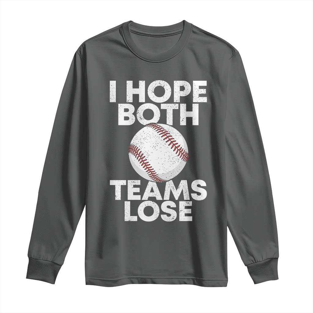 Funny Baseball Meme Long Sleeve Shirt I Just Hope Both Teams Lost TS10 Dark Heather Print Your Wear