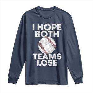 Funny Baseball Meme Long Sleeve Shirt I Just Hope Both Teams Lost TS10 Navy Print Your Wear