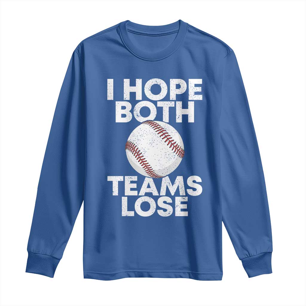 Funny Baseball Meme Long Sleeve Shirt I Just Hope Both Teams Lost TS10 Royal Blue Print Your Wear