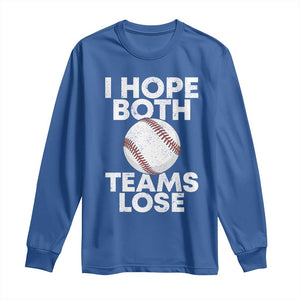 Funny Baseball Meme Long Sleeve Shirt I Just Hope Both Teams Lost TS10 Royal Blue Print Your Wear