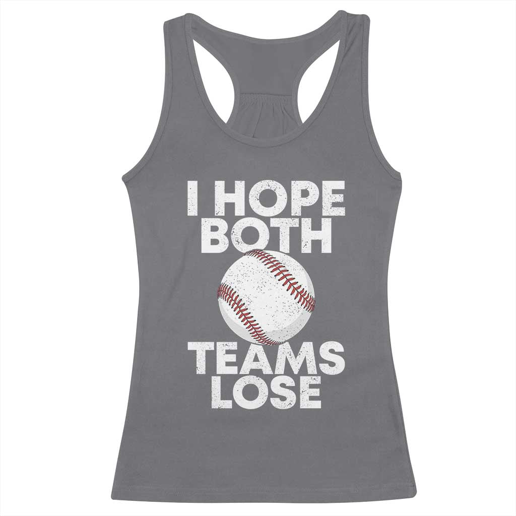 Funny Baseball Meme Racerback Tank Top I Just Hope Both Teams Lost TS10 Charcoal Print Your Wear