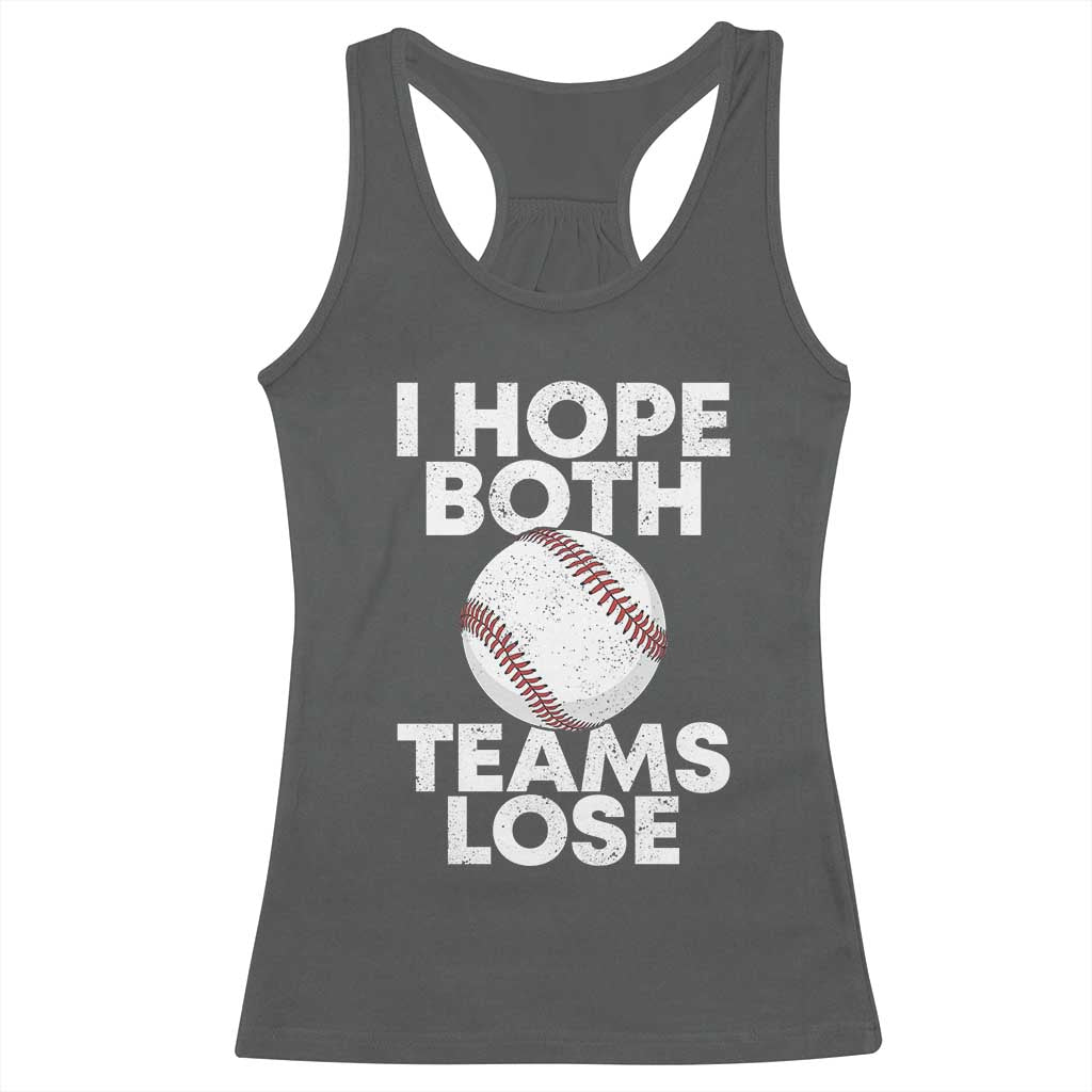 Funny Baseball Meme Racerback Tank Top I Just Hope Both Teams Lost TS10 Dark Heather Print Your Wear