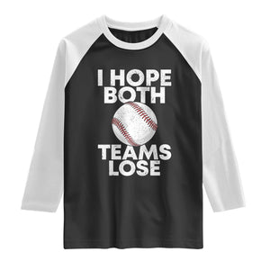 Funny Baseball Meme Raglan Shirt I Just Hope Both Teams Lost TS10 Black White Print Your Wear