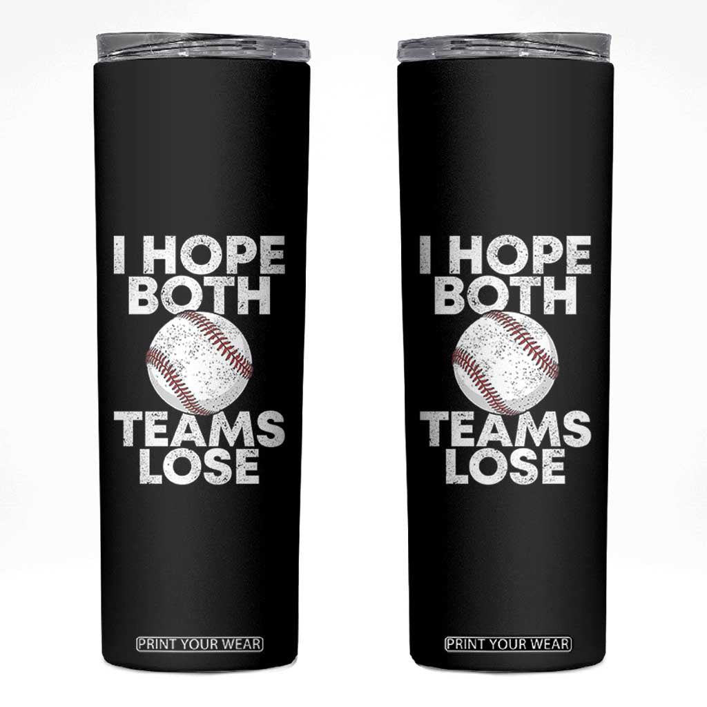 Funny Baseball Meme Skinny Tumbler I Just Hope Both Teams Lost TS10 Black Print Your Wear