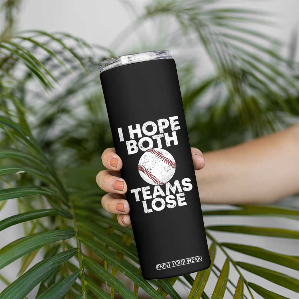 Funny Baseball Meme Skinny Tumbler I Just Hope Both Teams Lost TS10 Print Your Wear