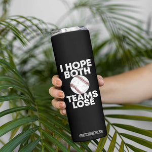 Funny Baseball Meme Skinny Tumbler I Just Hope Both Teams Lost TS10 Print Your Wear