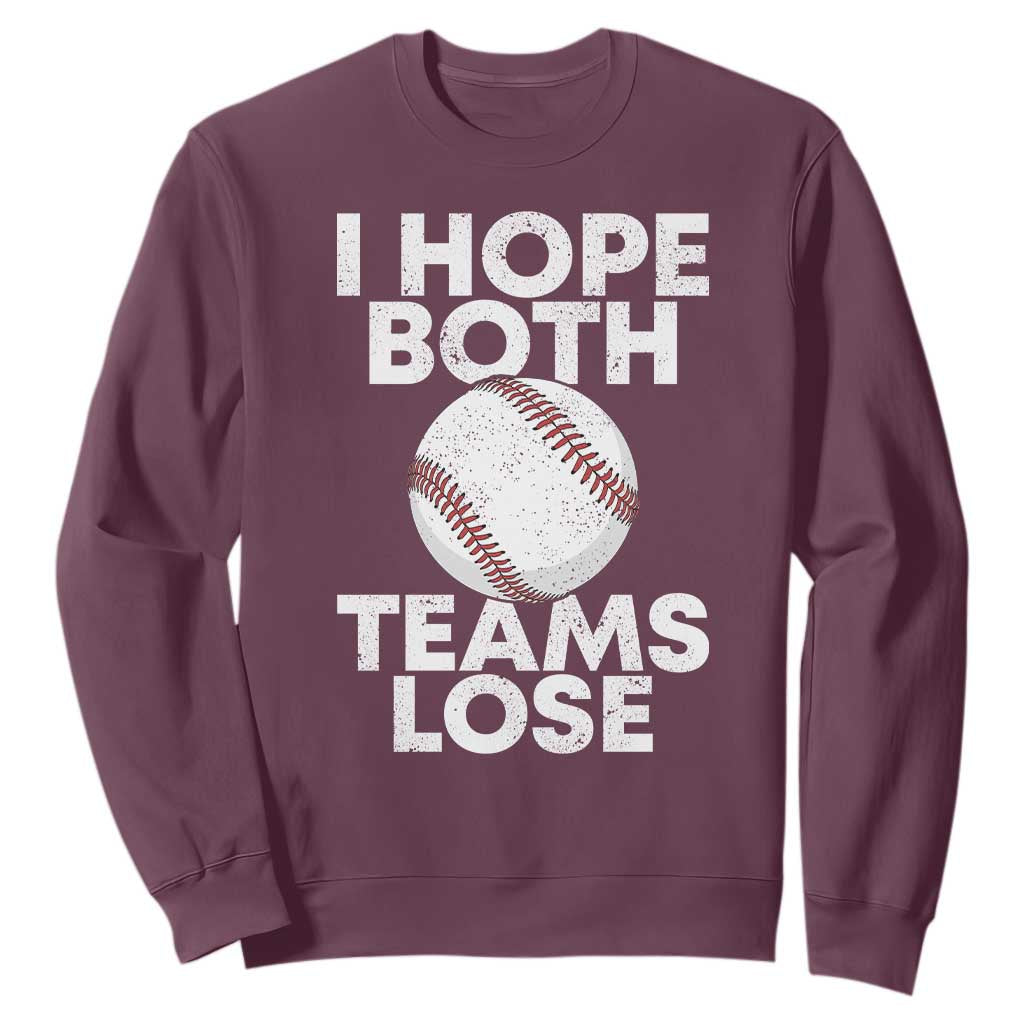 Funny Baseball Meme Sweatshirt I Just Hope Both Teams Lost TS10 Maroon Print Your Wear