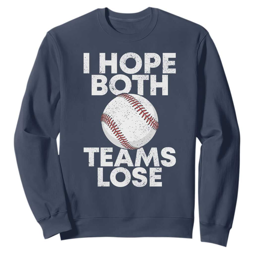 Funny Baseball Meme Sweatshirt I Just Hope Both Teams Lost TS10 Navy Print Your Wear