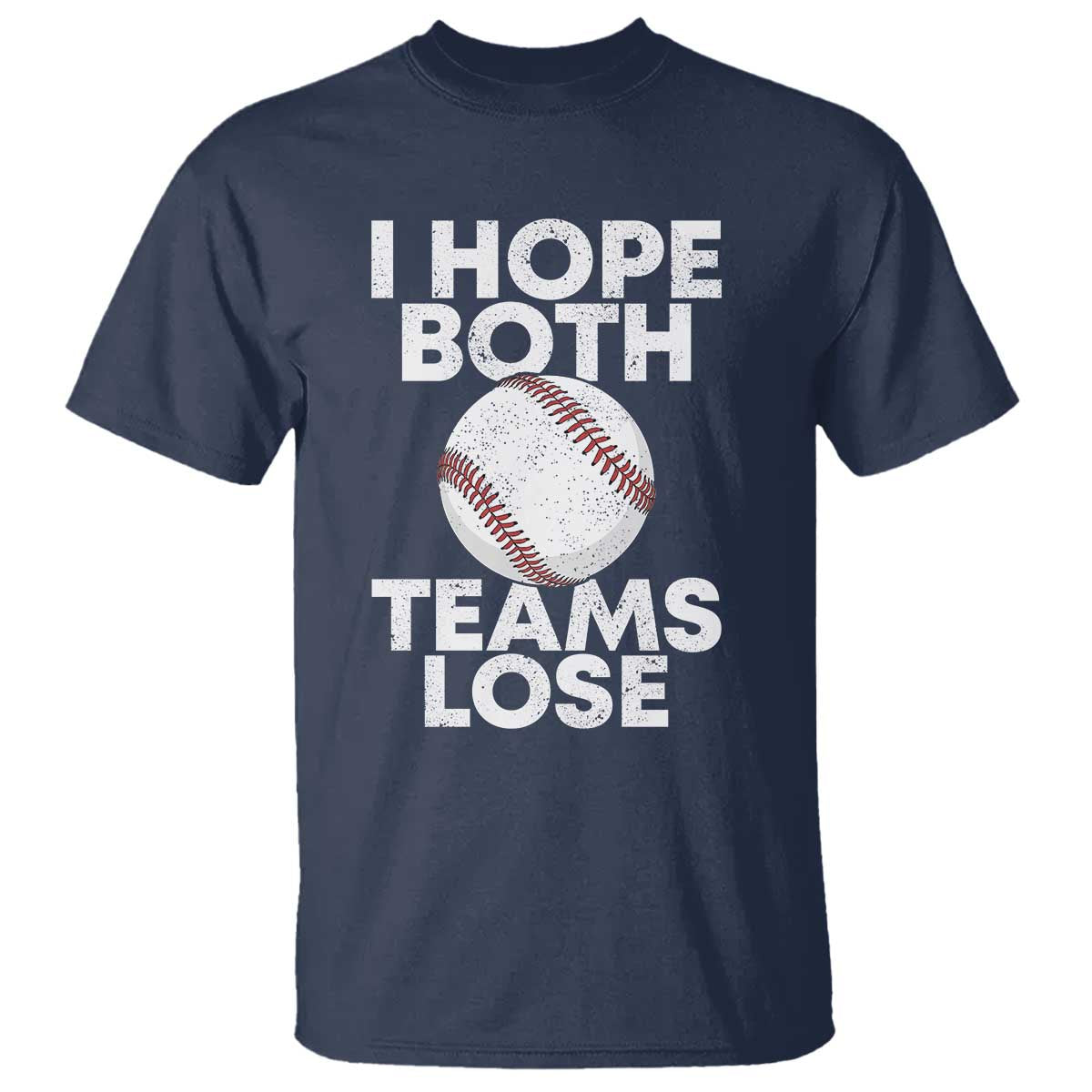 Funny Baseball Meme T Shirt I Just Hope Both Teams Lost TS10 Navy Print Your Wear