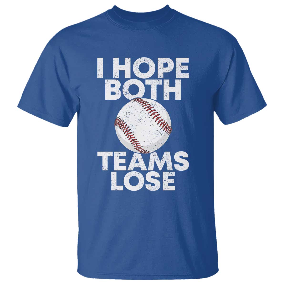 Funny Baseball Meme T Shirt I Just Hope Both Teams Lost TS10 Royal Blue Print Your Wear