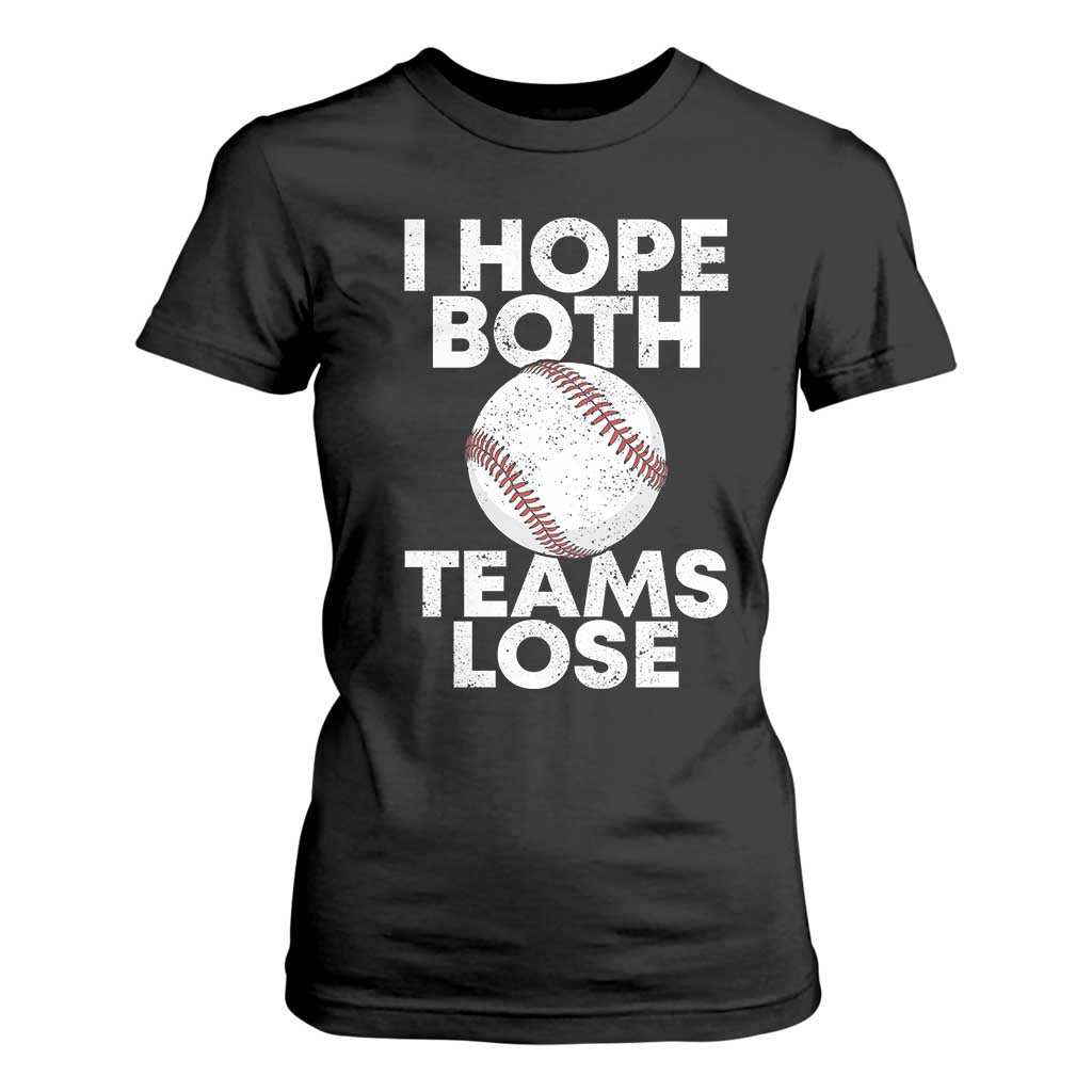 Funny Baseball Meme T Shirt For Women I Just Hope Both Teams Lost TS10 Black Print Your Wear