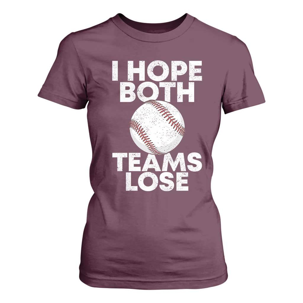 Funny Baseball Meme T Shirt For Women I Just Hope Both Teams Lost TS10 Maroon Print Your Wear