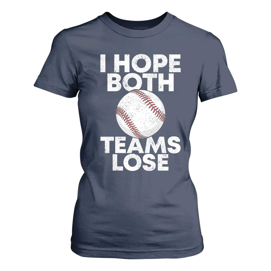 Funny Baseball Meme T Shirt For Women I Just Hope Both Teams Lost TS10 Navy Print Your Wear