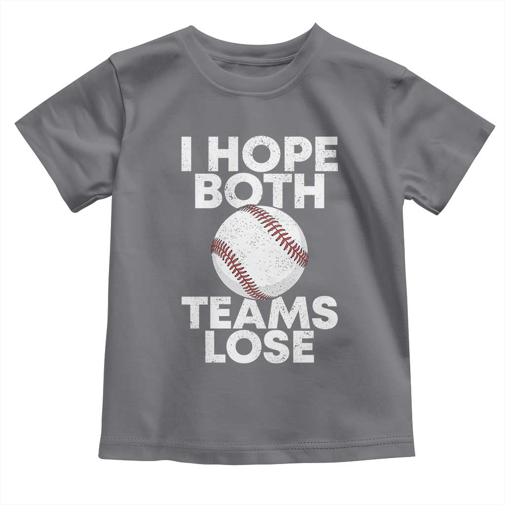 Funny Baseball Meme Toddler T Shirt I Just Hope Both Teams Lost TS10 Charcoal Print Your Wear