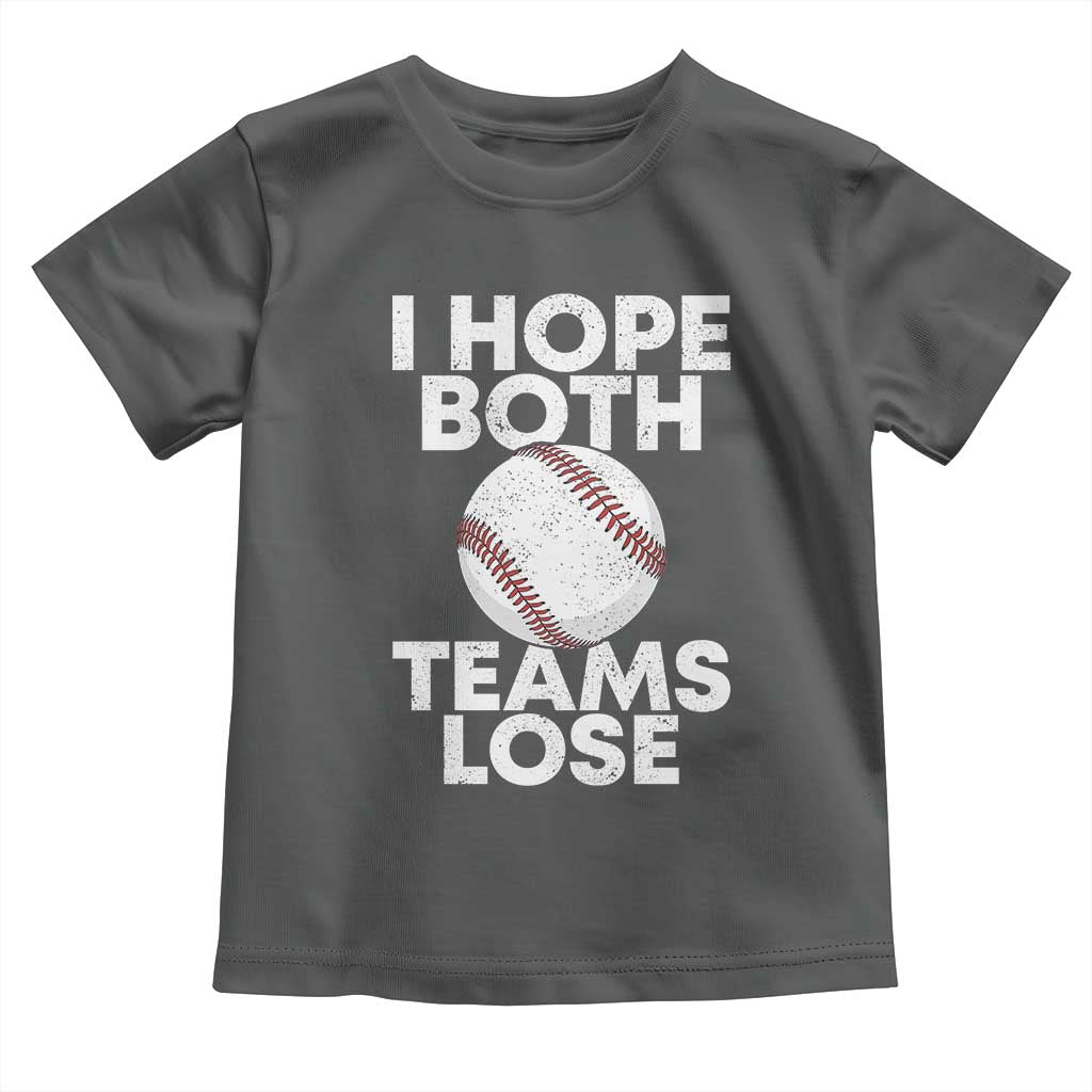 Funny Baseball Meme Toddler T Shirt I Just Hope Both Teams Lost TS10 Dark Heather Print Your Wear