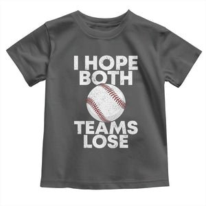Funny Baseball Meme Toddler T Shirt I Just Hope Both Teams Lost TS10 Dark Heather Print Your Wear