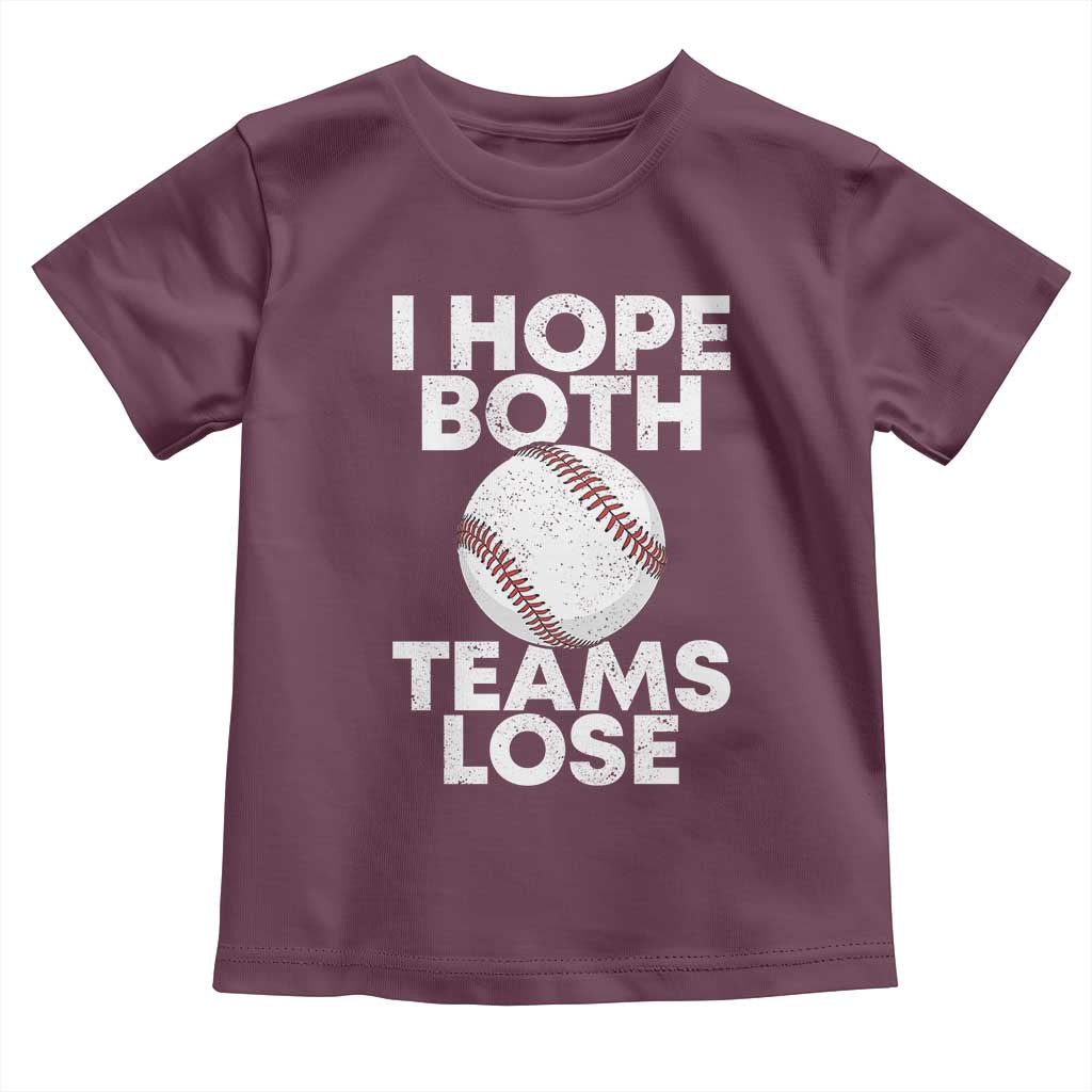 Funny Baseball Meme Toddler T Shirt I Just Hope Both Teams Lost TS10 Maroon Print Your Wear