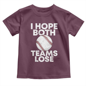 Funny Baseball Meme Toddler T Shirt I Just Hope Both Teams Lost TS10 Maroon Print Your Wear