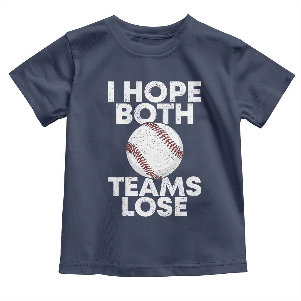 Funny Baseball Meme Toddler T Shirt I Just Hope Both Teams Lost TS10 Navy Print Your Wear