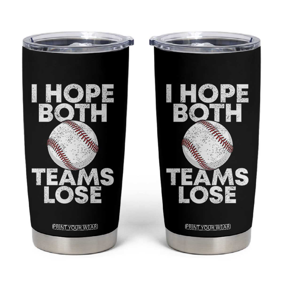 Funny Baseball Meme Tumbler Cup I Just Hope Both Teams Lost TS10 Black Print Your Wear