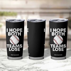 Funny Baseball Meme Tumbler Cup I Just Hope Both Teams Lost TS10 Print Your Wear