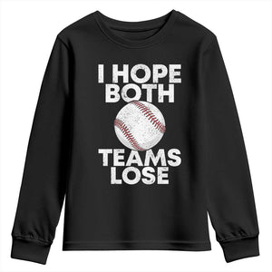 Funny Baseball Meme Youth Sweatshirt I Just Hope Both Teams Lost TS10 Black Print Your Wear