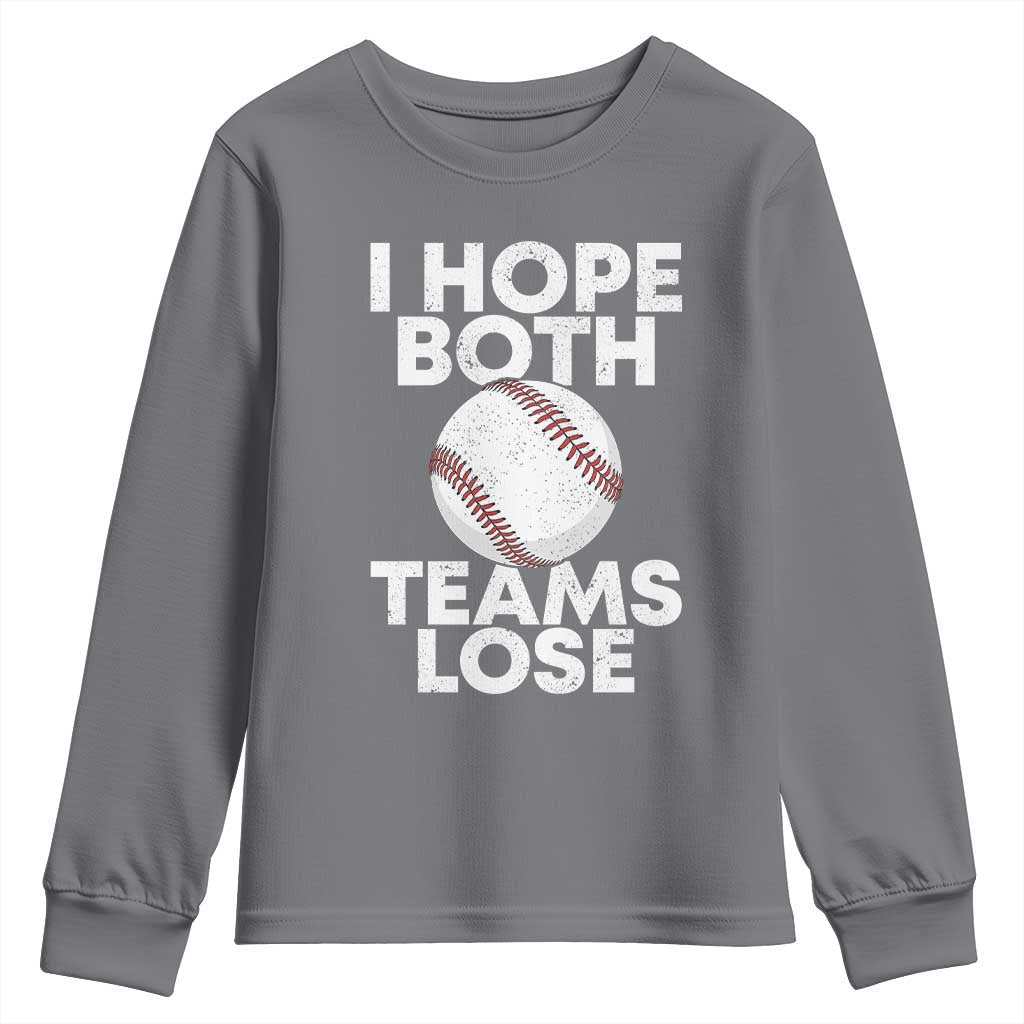 Funny Baseball Meme Youth Sweatshirt I Just Hope Both Teams Lost TS10 Charcoal Print Your Wear