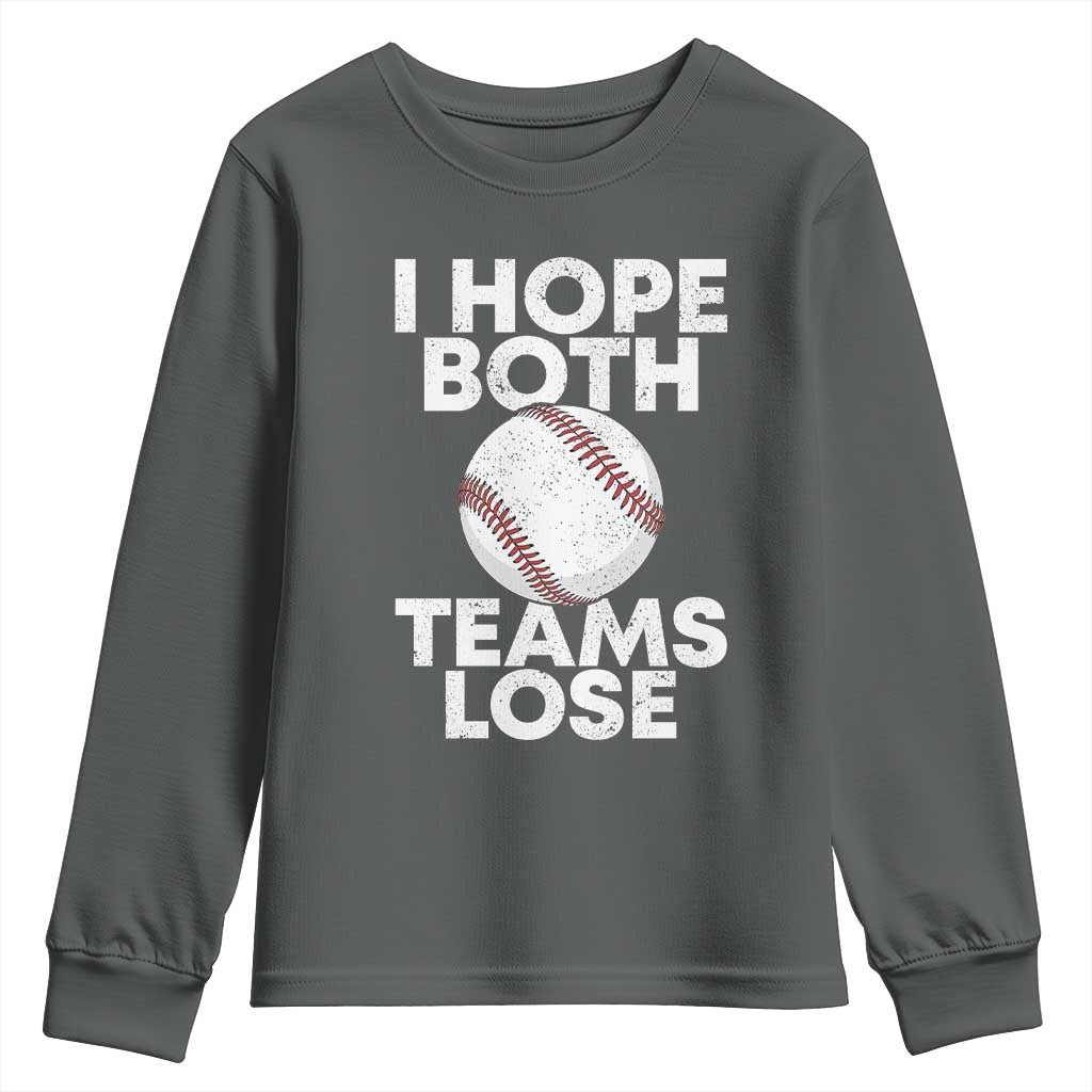 Funny Baseball Meme Youth Sweatshirt I Just Hope Both Teams Lost TS10 Dark Heather Print Your Wear