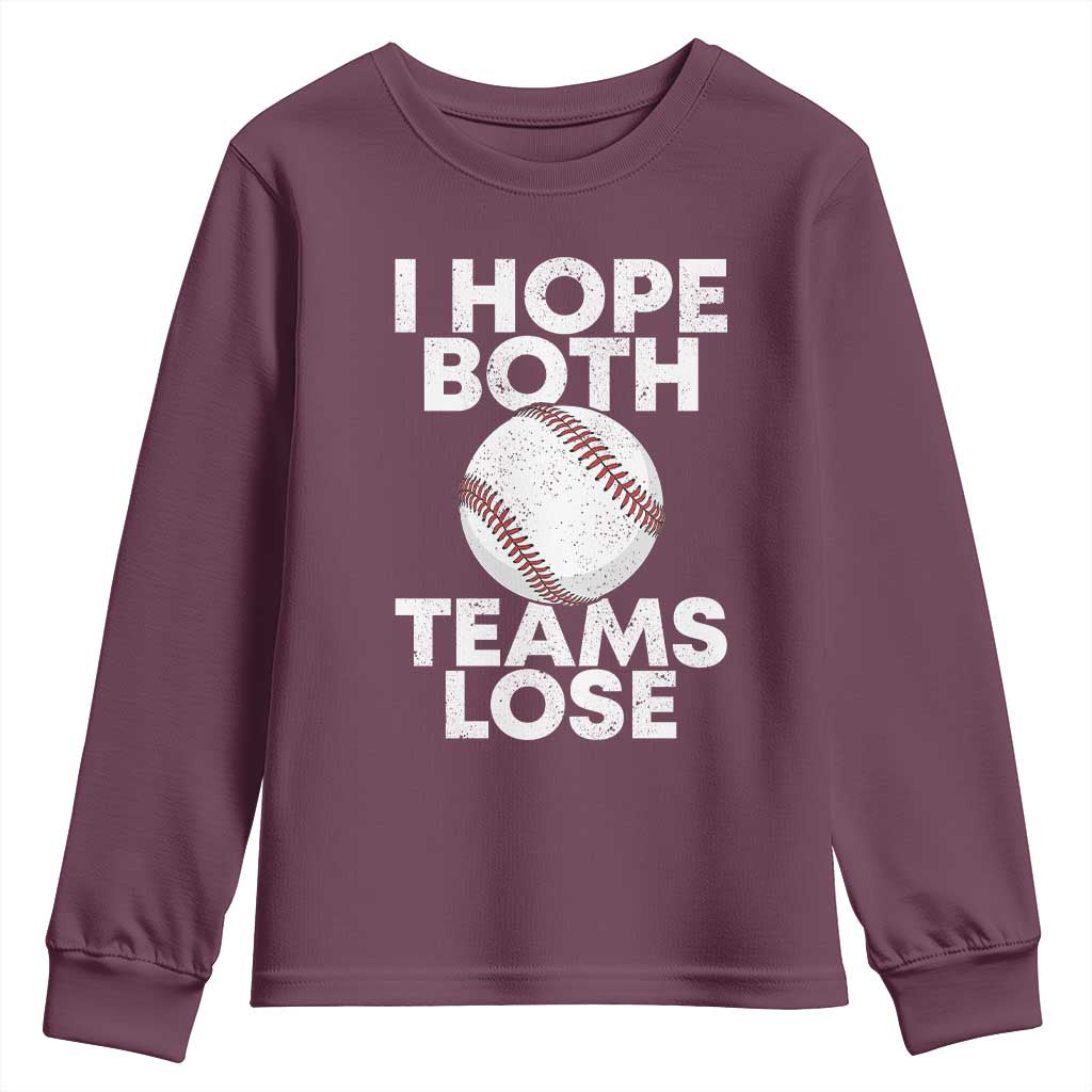 Funny Baseball Meme Youth Sweatshirt I Just Hope Both Teams Lost TS10 Maroon Print Your Wear