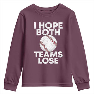 Funny Baseball Meme Youth Sweatshirt I Just Hope Both Teams Lost TS10 Maroon Print Your Wear