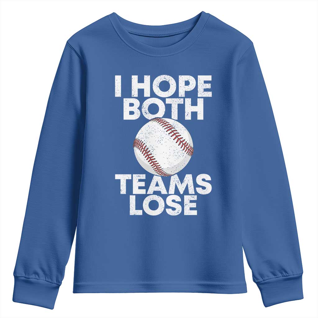 Funny Baseball Meme Youth Sweatshirt I Just Hope Both Teams Lost TS10 Royal Blue Print Your Wear