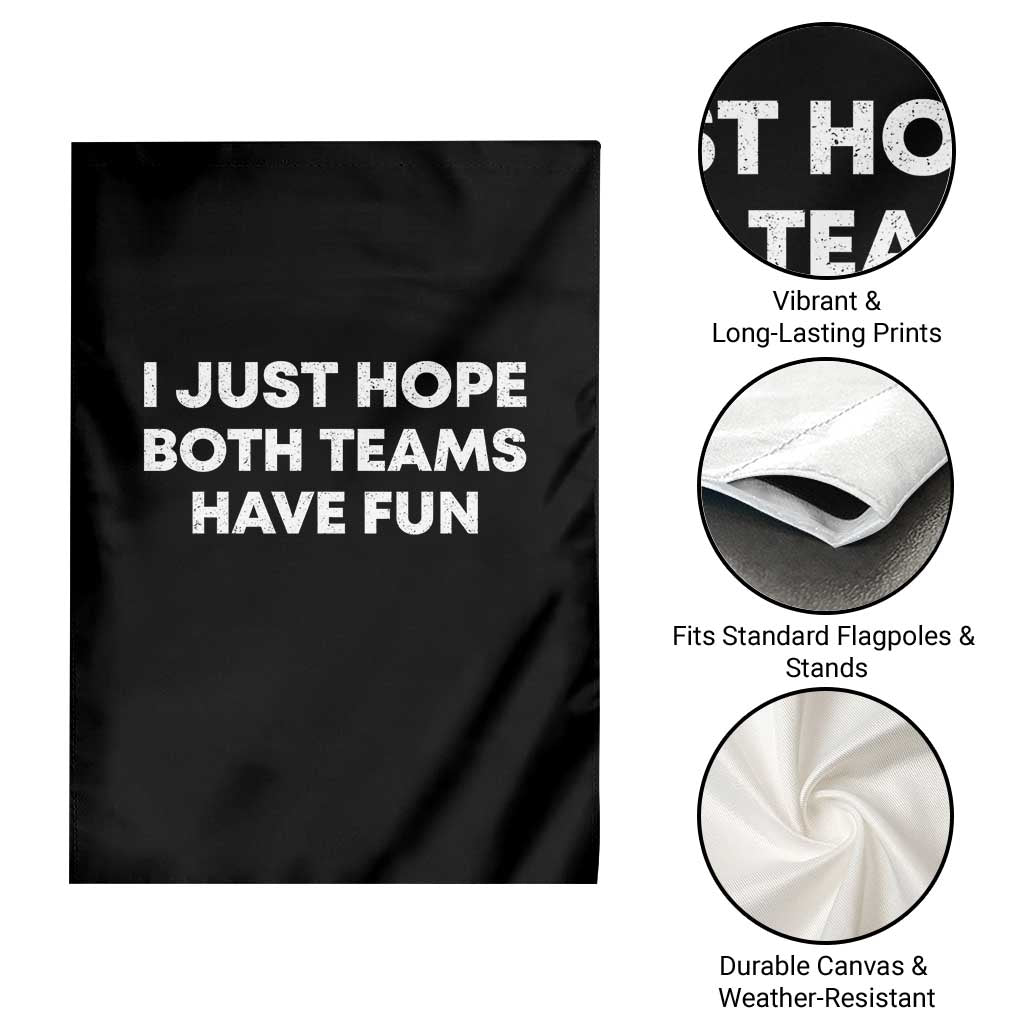 I Just Hope Both Teams Have Fun Garden Flag Funny Sports TS10 Print Your Wear