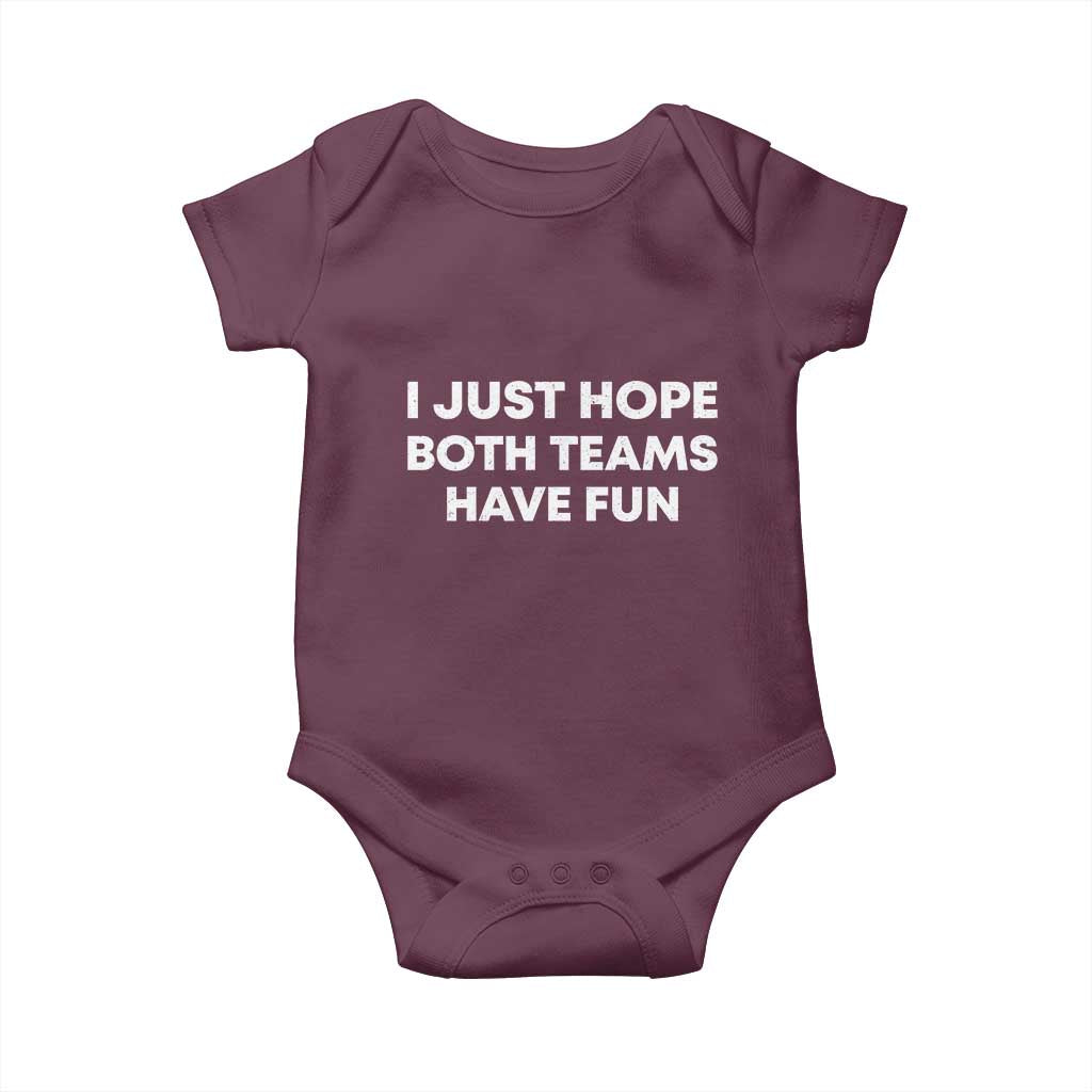 I Just Hope Both Teams Have Fun Baby Onesie Funny Sports TS10 Maroon Print Your Wear