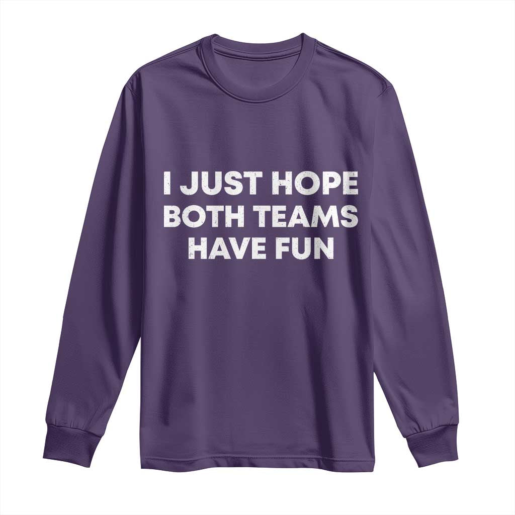I Just Hope Both Teams Have Fun Long Sleeve Shirt Funny Sports TS10 Purple Print Your Wear