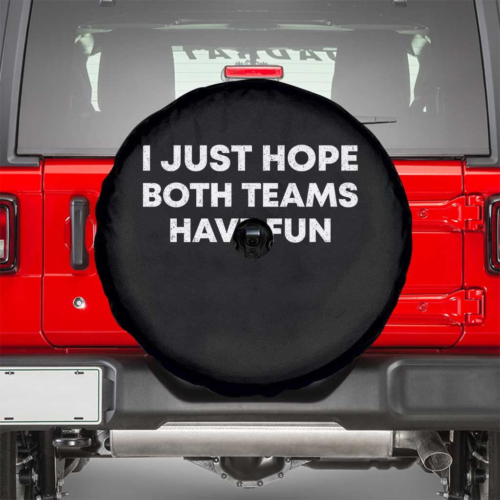 I Just Hope Both Teams Have Fun Spare Tire Cover Funny Sports TS10 Black Print Your Wear