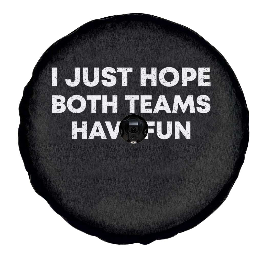 I Just Hope Both Teams Have Fun Spare Tire Cover Funny Sports TS10 Print Your Wear