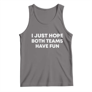 I Just Hope Both Teams Have Fun Tank Top Funny Sports TS10 Deep Heather Print Your Wear